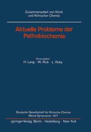 Aktuelle Probleme der Pathobiochemie: Deutsche Gesellschaft für Klinische Chemie Merck-Symposium 1977 de Hermann Lang