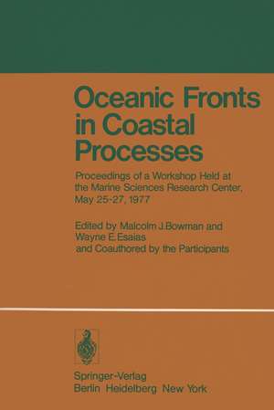 Oceanic Fronts in Coastal Processes: Proceedings of a Workshop Held at the Marine Sciences Research Center, May 25–27, 1977 de M.J. Bowman