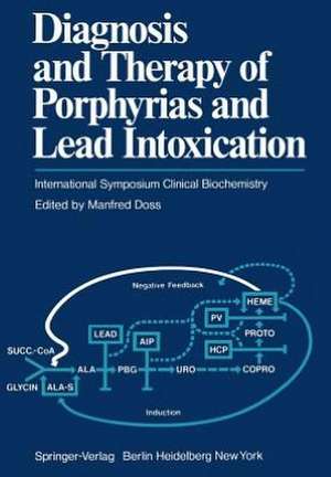 Diagnosis and Therapy of Porphyrias and Lead Intoxication: International Symposium Clinical Biochemistry de M. Doss