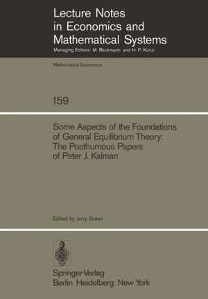 Some Aspects of the Foundations of General Equilibrium Theory: The Posthumous Papers of Peter J. Kalman de P. J. Kalman