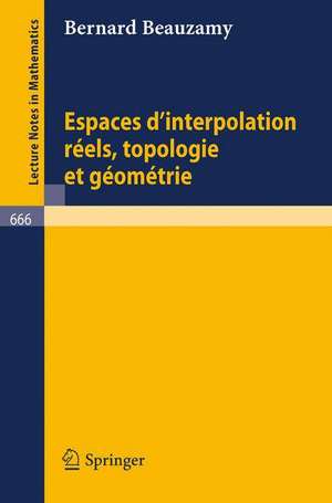 Espaces d'interpolation reels, topologie et geometrie de B. Beauzamy