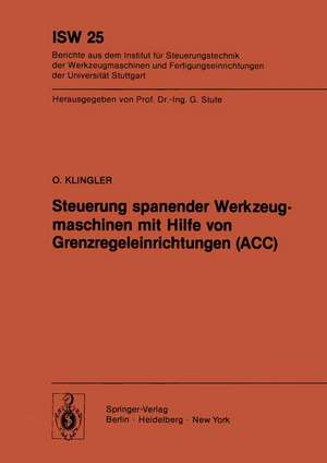 Steuerung spanender Werkzeugmaschinen mit Hilfe von Grenzregeleinrichtungen (ACC) de O. Klingler