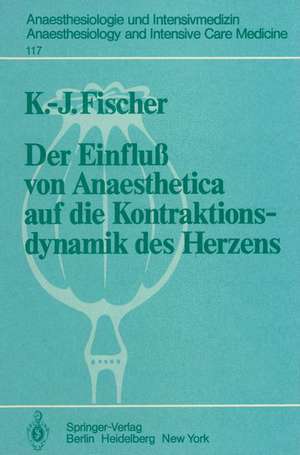 Der Einfluß von Anaesthetica auf die Kontraktionsdynamik des Herzens: Tierexperimentelle Untersuchungen de K.-J. Fischer