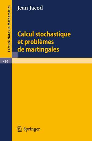 Calcul Stochastique et Problèmes de Martingales de J. Jacod