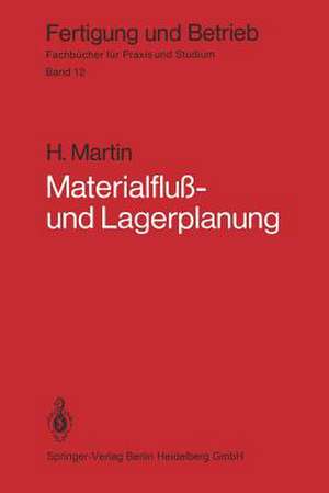 Materialfluß- und Lagerplanung: Planungstechnische Grundlagen, Materialflußsysteme, Lager- und Verteilsysteme de H. Martin