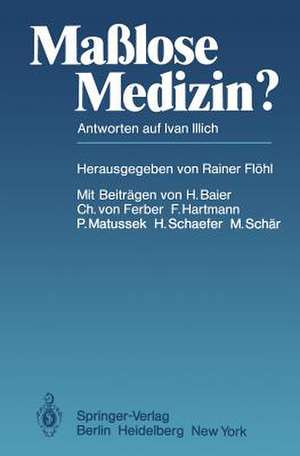 Maßlose Medizin?: Antworten auf Ivan Illich de R. Flöhl