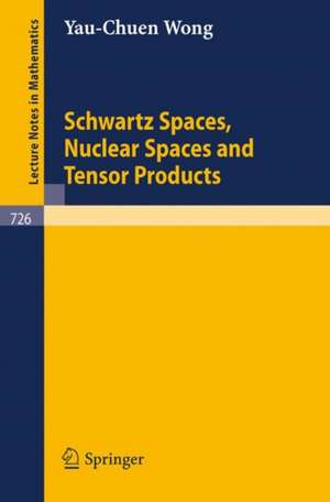 Schwartz Spaces, Nuclear Spaces and Tensor Products de Y.-C. Wong