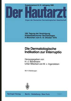 Die Dermatologische Indikation zur Interruptio: 108. Tagung der Vereinigung Südwestdeutscher Dermatologen in München vom 6.–8. Oktober 1978 de M. v. Ingersleben