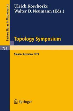 Topology Symposium Siegen 1979: Proceedings of a Symposium Held at the University of Siegen, June 14-19, 1979 de Ulrich Koschorke