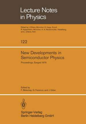 New Developments in Semiconductor Physics: Proceedings of the International Summer School Held in Szeged, Hungary, July 1 – 6, 1979 de F. Beleznay