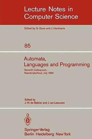 Automata, Languages and Programming: Seventh Colloquium, Noordwijkerhout, The Netherlands, July 14-18, 1980. Proceedings de J. W. de Bakker