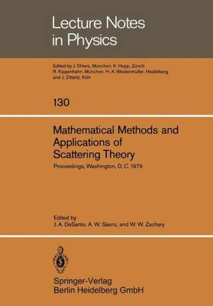 Mathematical Methods and Applications of Scattering Theory: Proceedings of a Conference Held at Catholic University Washington, D. C., May 21 – 25, 1979 de J.A. DeSanto