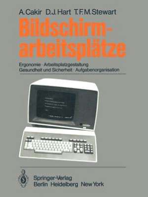 Bildschirmarbeitsplätze: Ergonomie Arbeitsplatzgestaltung Gesundheit und Sicherheit Aufgabenorganisation de A. Cakir