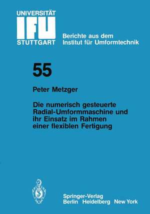 Die numerisch gesteuerte Radial-Umformmaschine und ihr Einsatz im Rahmen einer flexiblen Fertigung de P. Metzger