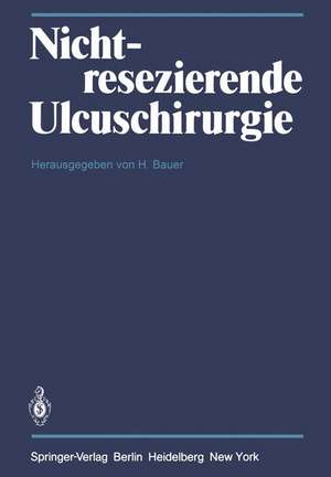 Nichtresezierende Ulcuschirurgie: Symposium anlä?lich des 65. Geburtstages von Professor Dr. Fritz Holle de H. Bauer