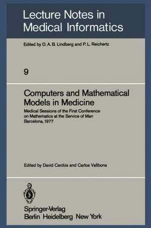 Computers and Mathematical Models in Medicine: Medical Sessions of the First Conference on Mathematics at the Service of Man Barcelona, July 11–16, 1977 de D. Cardus