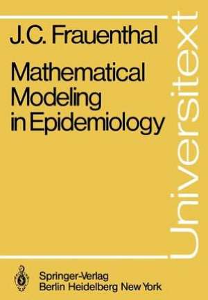 Mathematical Modeling in Epidemiology de James C. Frauenthal