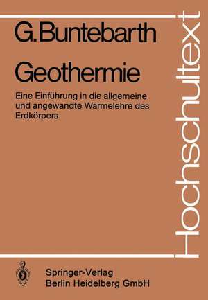 Geothermie: Eine Einführung in die allgemeine und angewandte Wärmelehre des Erdkörpers de G. Buntebarth