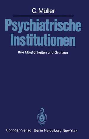 Psychiatrische Institutionen: Ihre Möglichkeiten und Grenzen de C. Müller