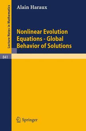 Nonlinear Evolution Equations - Global Behavior of Solutions de Alain Haraux