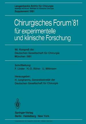 Chirurgisches Forum ’81 für experimentelle und klinische Forschung: 98. Kongreß der Deutschen Gesellschaft für Chirurgie, München, 22. bis 25. April 1981 de H. Junghanns