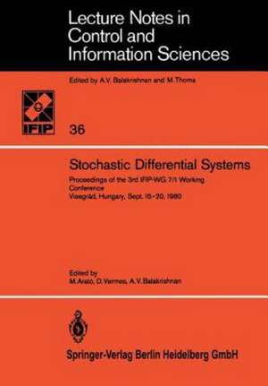 Stochastic Differential Systems: Proceedings of the 3rd IFIP-WG 7/1 Working Conference Visegrád, Hungary, Sept. 15–20, 1980 de M. Arato