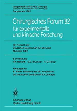 Chirurgisches Forum’82 für experimentelle und klinische Forschung: 99. Kongreß der Deutschen Gesellschaft für Chirurgie, München, 14. bis 17. April 1982 de S. Weller