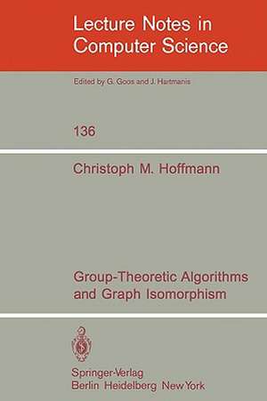 Group-Theoretic Algorithms and Graph Isomorphism de C. M. Hoffmann