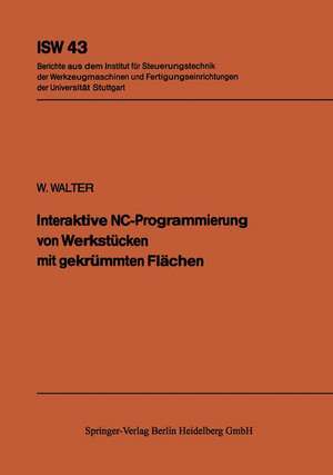 Interaktive NC-Programmierung von Werkstücken mit gekrümmten Flächen de W. Walter