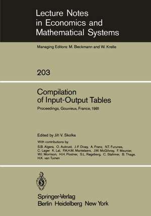 Compilation of Input-Output Tables: Proceedings of a Session of the 17th General Conference of the International Association for Research in Income and Wealth, Gouvieux, France, August 16 – 22, 1981 de J. V. Skolka