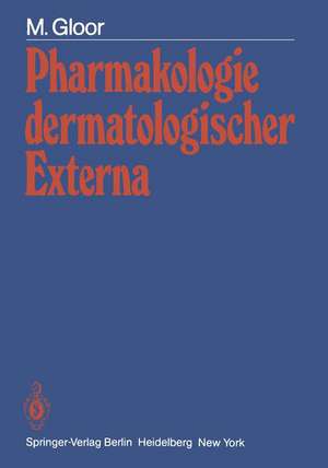 Pharmakologie dermatologischer Externa: Physiologische Grundlagen - Prüfmethoden - Wirkungseffekte de M. Gloor