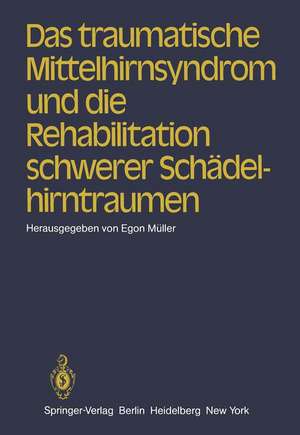 Das traumatische Mittelhirnsyndrom und die Rehabilitation schwerer Schädelhirntraumen de E. Müller