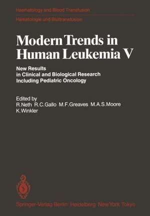 Modern Trends in Human Leukemia V: New Results in Clinical and Biological Research Including Pediatric Oncology de R. Neth