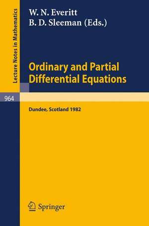 Ordinary and Partial Differential Equations: Proceedings of the Seventh Conference Held at Dundee, Scotland, March 29 - April 2, 1982 de W. N. Everitt