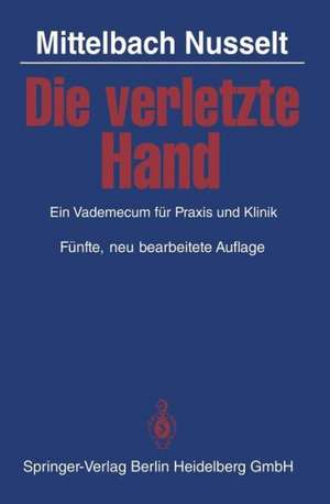 Die verletzte Hand: Ein Vademecum für Praxis und Klinik de J. Mittelbach