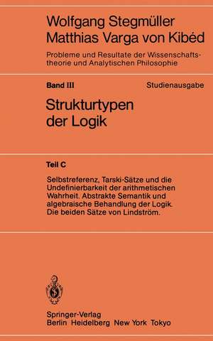 Selbstreferenz, Tarski-Sätze und die Undefinierbarkeit der arithmetischen Wahrheit. Abstrakte Semantik und algebraische Behandlung der Logik. Die beiden Sätze von Lindström de Wolfgang Stegmüller