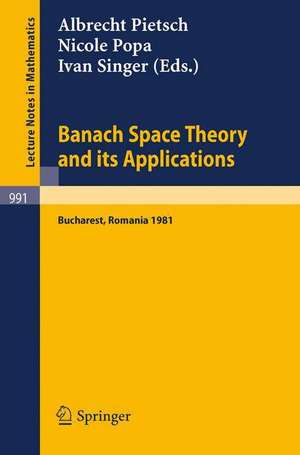 Banach Space Theory and its Applications: Proceedings of the First Romanian GDR Seminar Held at Bucharest, Romania, August 31 - September 6, 1981 de A. Pietsch