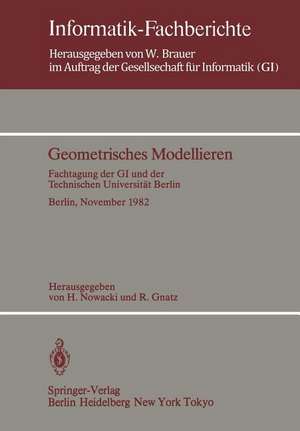 Geometrisches Modellieren: Fachtagung der GI und der Technischen Universität Berlin Berlin, 24.–26. November 1982 de H. Nowacki