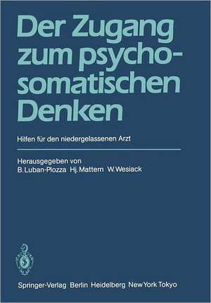 Der Zugang zum psychosomatischen Denken: Hilfen für den niedergelassenen Arzt de B. Luban-Plozza