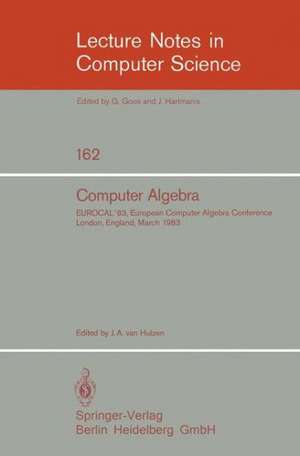 Computer Algebra: EUROCAL’83, European Computer Algebra Conference London, England, March 28–30, 1983 Proceedings de J. A. van Hulzen