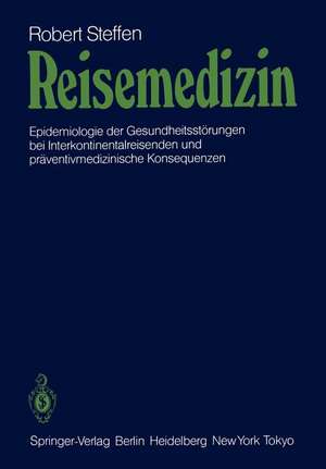 Reisemedizin: Epidemiologie der Gesundheitsstörungen bei Interkontinentalreisenden und präventivmedizinische Konsequenzen de R. Steffen