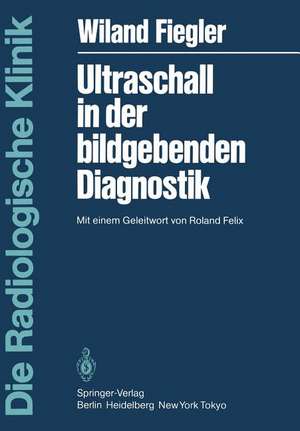 Ultraschall in der bildgebenden Diagnostik: Mit einem Geleitwort von Roland Felix de W. Fiegler