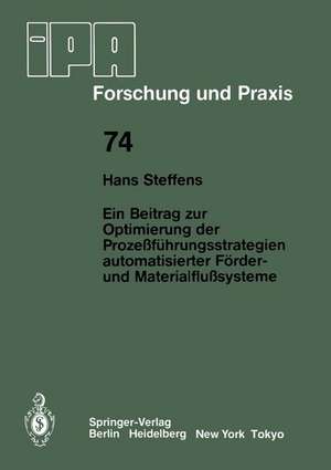 Ein Beitrag zur Optimierung der Prozeßführungsstrategien automatisierter Förder- und Materialflußsysteme de H. Steffens