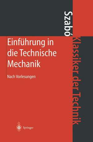 Einführung in die Technische Mechanik: Nach Vorlesungen de Istvan Szabo