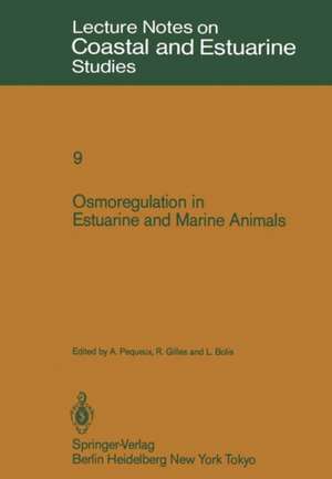 Osmoregulation in Estuarine and Marine Animals: Proceedings of the Invited Lectures to a Symposium Organized within the 5th Conference of the European Society for Comparative Physiology and Biochemistry - Taormina, Sicily, Italy, September 5–8, 1983 de A. Pequeux