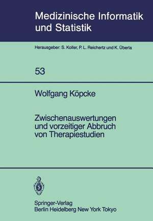 Zwischenauswertungen und vorzeitiger Abbruch von Therapiestudien: Gemischte Strategien bei gruppensequentiellen Methoden und Verfahrensvergleiche bei Lebensdauerverteilungen de W. Köpcke