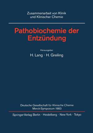 Pathobiochemie der Entzündung: Merck Symposium der Deutschen Gesellschaft für Klinische Chemie Bonn, 5-7 Mai 1983 de H. Lang