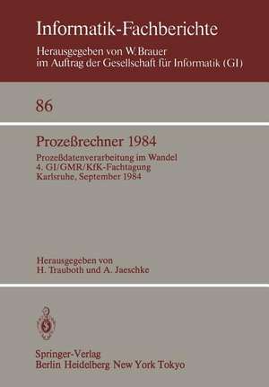 Prozeßrechner 1984: Prozeßdatenverarbeitung im Wandel. 4. GI/GMR/KfK-Fachtagung, Karlsruhe, 26.–28. September 1984 de H. Trauboth