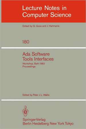 Ada Software Tools Interfaces: Workshop, Bath, July 13-15, 1983. Proceedings de Peter J. L. Wallis