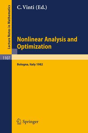 Nonlinear Analysis and Optimization: Proceedings of the International Conference held in Bologna, Italy, May 3-7, 1982 de C. Vinti